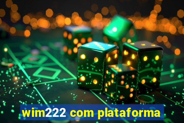 wim222 com plataforma